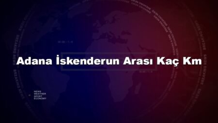 Adana İskenderun Arası Kaç Km