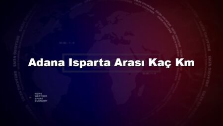 Adana Isparta Arası Kaç Km