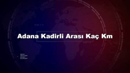 Adana Kadirli Arası Kaç Km