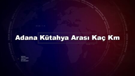 Adana Kütahya Arası Kaç Km