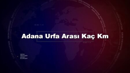 Adana Urfa Arası Kaç Km