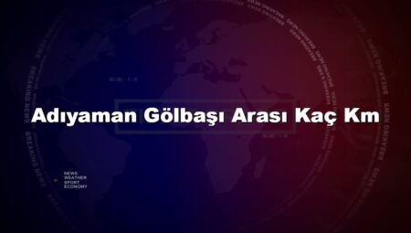 Adıyaman Gölbaşı Arası Kaç Km
