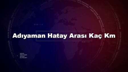 Adıyaman Hatay Arası Kaç Km