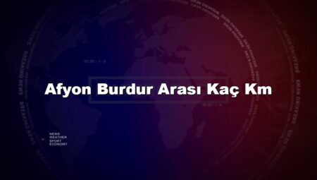 Afyon Burdur Arası Kaç Km