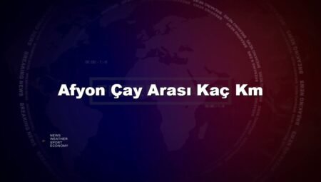 Afyon Çay Arası Kaç Km