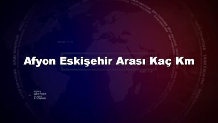 Afyon Eskişehir Arası Kaç Km
