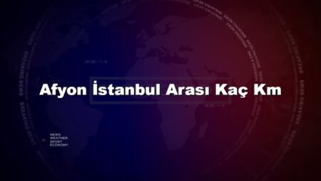 Afyon İstanbul Arası Kaç Km