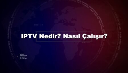 IPTV Nedir? Nasıl Çalışır?