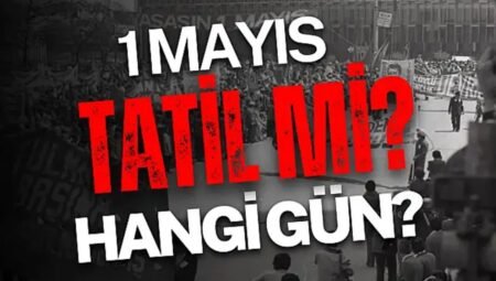 1 Mayıs 2026 hangi güne denk geliyor, resmi tatil mi? Okullar, devlet kurumları ve üniversiteler kapalı olacak mı?