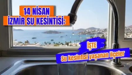 14 Nisan 2026 İzmir su kesintisi: Sular ne zaman gelecek, hangi ilçeler kesilecek?