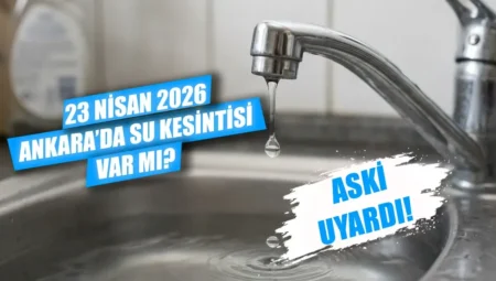 23 Nisan 2026 Ankara su kesintisi listesi: Sular hangi ilçelerde kesik?