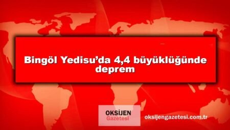 Bingöl Yedisu’da 4,4 büyüklüğünde deprem