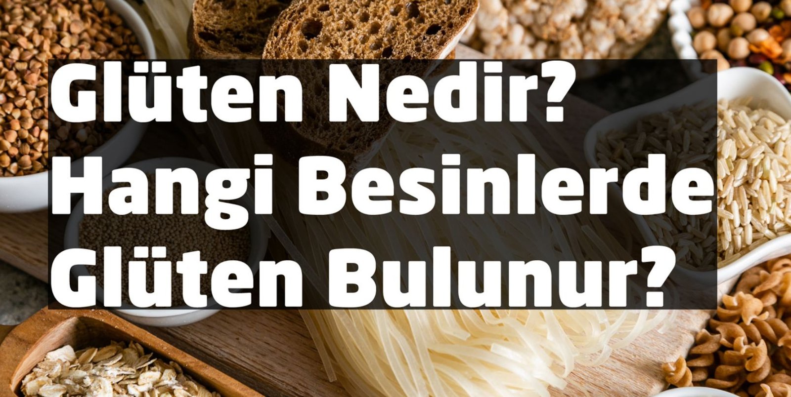 Gluten hangi gıdalarda bulunur