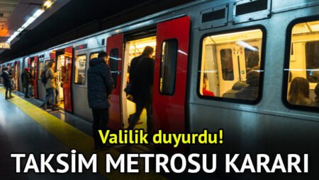 Taksim Metrosu Kapalı mı, Açık mı? İstanbul Valiliği Son Durumu Açıkladı, Ne Zaman Açılacak?