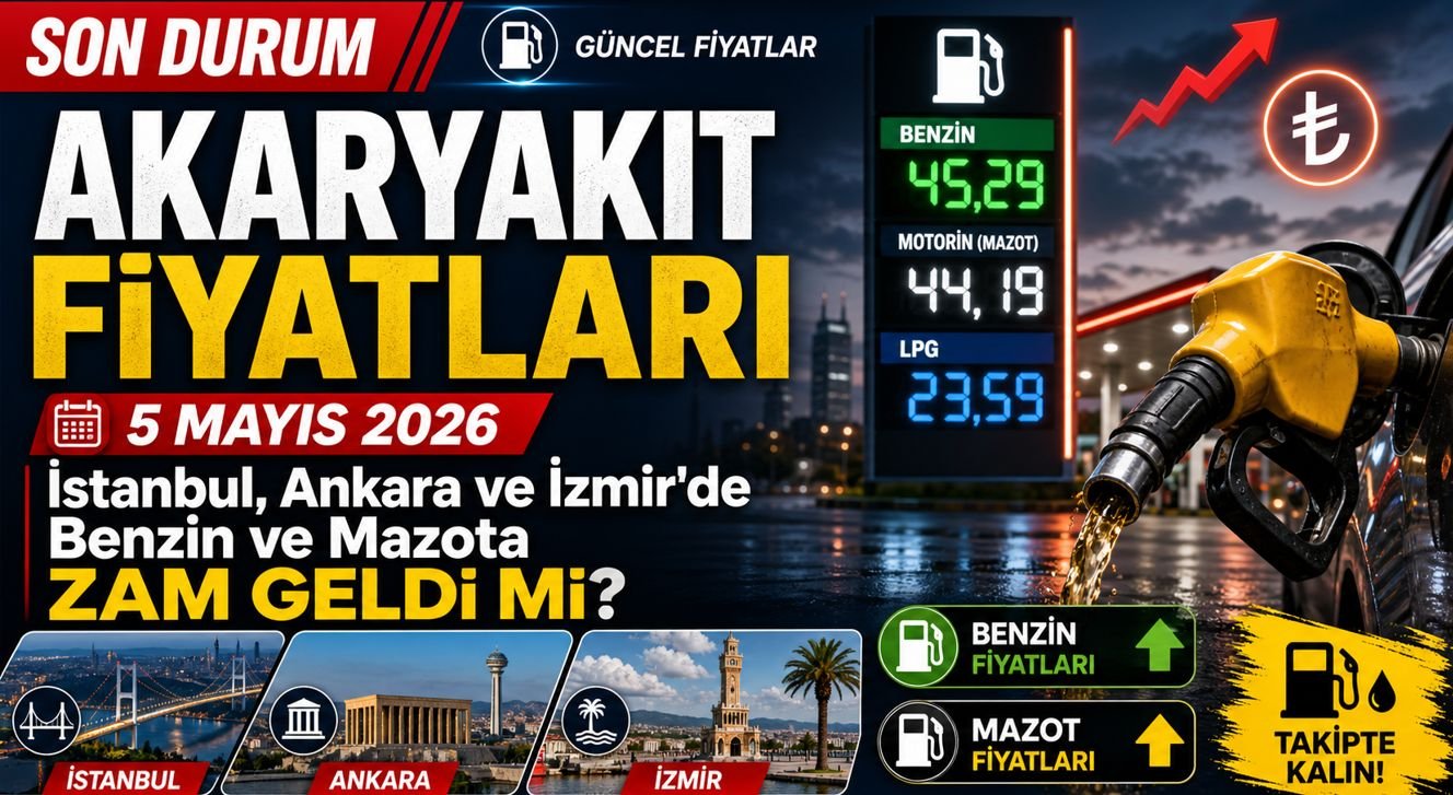 5 Mayıs 2026 Akaryakıt Fiyatları: İstanbul, Ankara ve İzmir’de Benzin ve Mazota Zam Geldi mi?