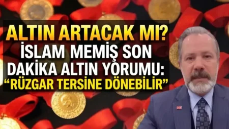 Altın artacak mı 2026? İslam Memiş’ten kritik altın tahmini